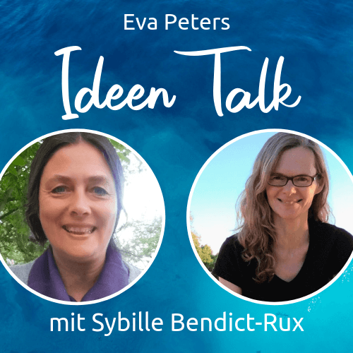 Eva Peters im Ideen Talk mit Sybille Benedict